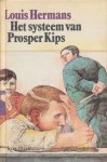 Hermans, Louis - Het systeem van Prosper Kips Hermans, Louis - Het systeem van Prosper Kips