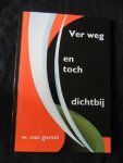 Gorsel, W. van - Ver weg en toch dichtbij - 10 meditaties over psalmen