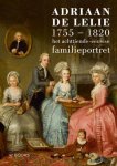 Josephina de Fouw - Adriaan de Lelie 1755-1820 het achttiende-eeuwse familieportret