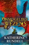 Katherine Rundell - Onmogelijke wezens 1 - Onmogelijke wezens