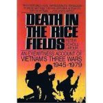 Peter Scholl-Latour - Death in the Rice Fields: An Eyewitness Account of Vietnam's Three Wars 1945-1979