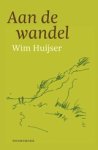 Wim Huijser - Aan de wandel Wim Huijser - Aan de wandel