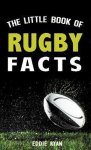 Eddie Ryan - The Little Book of Rugby Facts