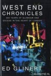 Glinert, Ed - West End chronicles: 300 years of glamour and excess in the heart of London
