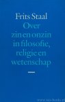 STAAL, F. - Over zin en onzin in filosofie, religie en wetenschap.