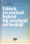 Smal, C.A. - Ethiek en sociaal beleid bij overheid en bedrijf.