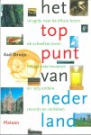 Struijs, Aad - Het toppunt van Nederland : reisgids naar de dikste boom, de scheefste toren, het kleinste museum en 1563 andere records en rariteiten