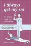 Rijkens, Maarten H. - I always get my sin.    Het bizarre Engels van Nederlanders