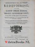 Alphen, Hieronymus Simons van - De CXIden Psalm in sesthien Leer-Redenen ontleed, verklaard en toegepast. WAARBIJ:  Hieronymus van Alphens Redevoering; over Godt drie-eenig Israels opperheirvorst, in een wolk- en vuur-pylaar zich openbarende