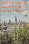 Struick, Dr. J.E.A.L - Wandelgids van Utrecht / Een rondleiding door 20 eeuwen Utrecht