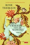 Tremain, Rose - De vriend van de Koning