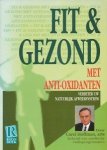 Hoffman, Carel - Fit & Gezond met anti-oxidanten. Verbeter uw natuurlijk afweersysteem.