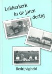 Koedood, M.J. ; Nobel-van Vuren, C.J. ; Hoogerdijk jr., W. - Lekkerkerk in de jaren dertig : bedrijvigheid : een terugblik op het economisch leven in de dertiger jaren