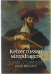 Johan Decavele Johan Dambruyne et al - Keizer tussen stropdragers : Karel V 1500-1558