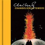 Davira Taragin, Dale Chihuly - Chihuly Chandeliers and Towers