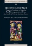 M. Pastoureau, O. Vassilieva-Codognet (eds.); - Des signes dans l'image. Usages et fonctions de l'attribut dans l'iconographie medievale (du Concile de Nicee au Concile de Trente), M. Pastoureau, O. Vassilieva-Codognet (eds.); - Des signes dans l'image. Usages et fonctions de l'attribut dans l'iconographie medievale (du Concile de Nicee au Concile de Trente),
