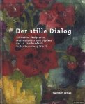 Elsen-Schwedler, Beate & Kirsten Fliege & Sonja Klee - Der stille Dialog: Stillleben, Skulpturen, Materialbilder und Objekte des 20. Jahrhunderts in der Sammlung Würth