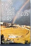 Poort, Ds. J.J. - Kom en zie waar Jezus was