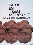 Horváth, Vera - Indian and Javanese art. Selection of the collections of the Francis Hopp Museum of Eastern - Asiatic Art / Indiai és Jávai müvészet. Valogatas a Hopp Ferenc Muzeum anyagábol