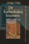 Duby, Georges. - De kathedralenbouwers. Portret van de middeleeuwse maatschappij 980-1420.