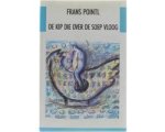 Frans Pointl - De kip die over de soep vloog
