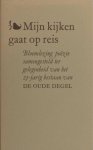 Vringer, Rinus de (samenstelling). - Mijn kijken gaat op reis. Bloemlezing poezie samengesteld ter gelegenheid van het 25 - jarig bestaan van de Oude Degel.