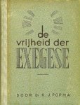 Popma, Dr. K.J. - De vrijheid der exegese. Popma, Dr. K.J. - De vrijheid der exegese.