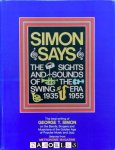 George T. Simon - Simon Says. The Sights and Sounds of the Swing Era 1935 - 1955