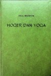Brunton, Paul - Hoger dan Yoga
