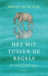 Barbara van der Kruk - Het wit tussen de regels Een Indische familieroman