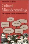 Carroll, Raymonde - Cultural Misunderstandings: The French-American Experience.