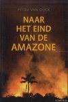 Dijck, Pitou Van - Naar het eind van de Amazone