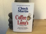 Martin, Chuck (SIGNED) - Coffee at Luna's; a business fable / three secrets to knowledge, self-improvement, and happiness in your work and life