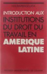 Héctor Hugo Barbagelata Jos Dumortier Philippe de Jaegere - Introduction aux institutions du droit du travail en Amérique latine