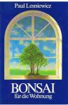 Lesniewicz, Paul - Bonsai fur die Wohnung