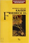 Heinrich Koller - Kaiser Friedrich III.