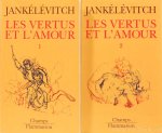 JANKÉLEVITCH, V. - Les vertus et l'amour. Traité des vertus II. Nouvelle édtition entièrement remaniée et considérablement augmentée. 2 volumes.