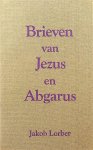 Lorber, Jakob - Brieven van Jezus en Abgarus. Geïnspireerd ontvangen en op schrift gesteld