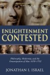 Israel, Jonathan I. - Enlightenment Contested : Philosophy, Modernity, and the Emancipation of Man 1670-1752