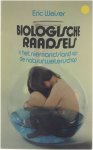 Eric Weiser - Biologische raadsels - in het niemandsland van de natuurwetenschap