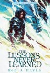 Rob J Hayes - The Lessons Never Learned