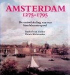 Gelder, Roelof van & Renée Kistemaker - Amsterdam 1275-1795: de ontwikkeling van een handelsmetropool
