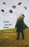 Waal, Henk van der - Denken op de plaats rust. Ontwerp van een filosofische levenshouding