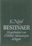 Norel, K. - Bestevaer. Het leven van Michiel Adriaanszoon de Ruyter Norel, K. - Bestevaer. Het leven van Michiel Adriaanszoon de Ruyter