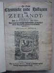 Reygersbergh, Jan. - De oude Chronicke en de Historie van Zeelandt, beschreven door wijlen Heer Jan Reygersbergh, van Cortgene; van nieus met eenighe byvoechsels/ mitsgaders met de figueren der Graeven van Zeelandt vermeerdert.