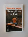 SAGAN, FRANCOISE, - Blauwe plekken op de ziel.