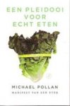 Pollan, Michael - Een pleidooi voor echt eten. Manifest van een eter