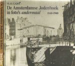 Gans, M.H. - De Amsterdamse Jodenhoek andermaal 1840-1940 & De Amsterdamse Jodenhoek 1900-1940