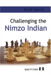 Vigorito, David  . [ isbn 9789197600552 ] - Challenging the Nimzo-Indian . (   Every chess player needs a grasp of how to play this. The Nimzo-Indian is Black's most respected answer to 1.d4 and immensely popular at all levels, from club championship to world championship.  -