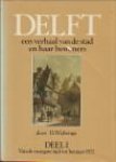 WIJBENGA, D - Delft een verhaal van de stad en haar bewoners deel 1  -van de vroegste tijd tot het jaar 1572 en deel 2 -van 1572 tot het jaar 1700